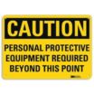 Caution: Personal Protective Equipment Required Beyond This Point Signs