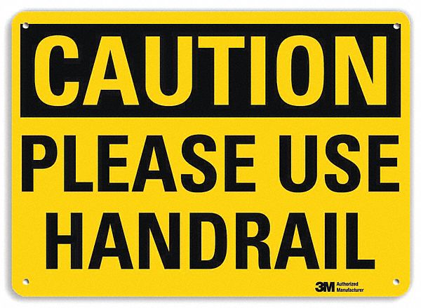 SAFETY SIGN, ALUMINUM, MOUNTING HOLES, 10 IN X 14 IN NOMINAL SIGN SIZE, ENGINEER GRADE, PLEASE USE HANDRAIL