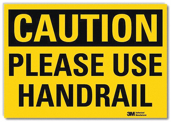 SAFETY SIGN, REFLECTIVE SHEETING, ADHESIVE MOUNT, 7 IN X 10 IN NOMINAL SIGN SIZE, CAUTION, PLEASE USE HANDRAIL