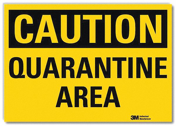 CAUTION SIGN, REFLECTIVE SHEETING, ADHESIVE MOUNT, 10 IN X 14 IN NOMINAL SIGN SIZE, QUARANTINE AREA