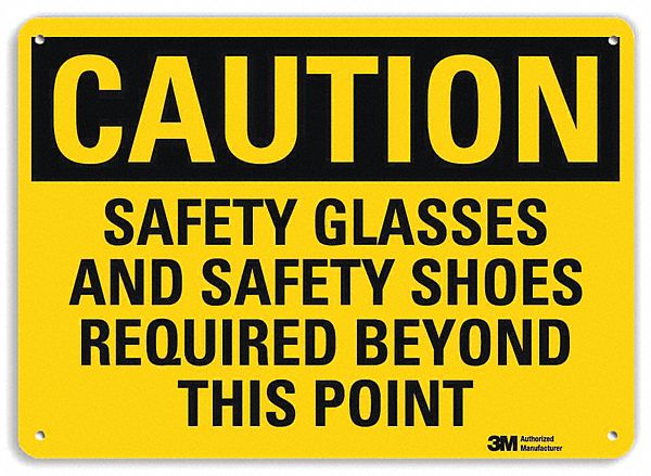 CAUTION SIGN, ALUMINUM, HOLE MOUNT, 10 X 14 IN, 0.04 IN THICK, SAFETY GLASSES & SAFETY SHOES REQUIRED BEYOND THIS POINT