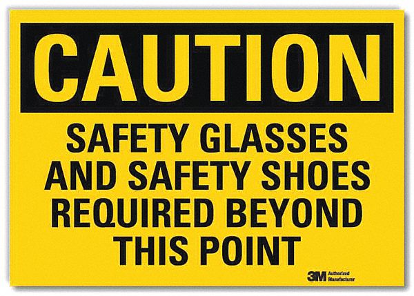 CAUTION SIGN, REFLECTIVE SHEETING, ADHESIVE, 5 X 7 IN, CAUTION, SAFETY GLASSES & SAFETY SHOES REQUIRED BEYOND THIS POINT