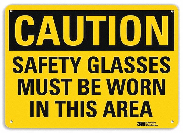 CAUTION SIGN, ALUMINUM, HOLE MOUNT, 7 X 10IN NOMINAL SIGN SIZE, ENGINEER GRADE, SAFETY GLASSES MUST BE WORNIN THIS AREA
