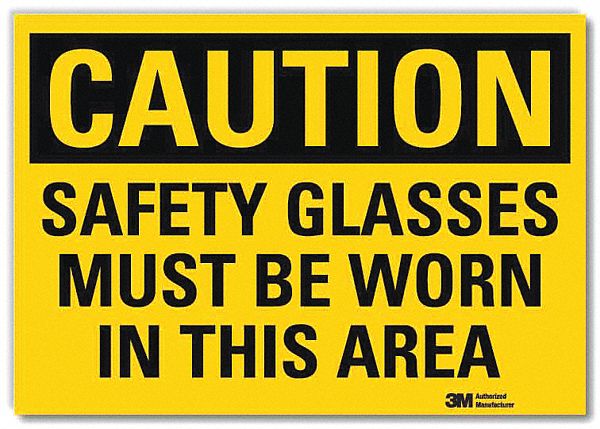 CAUTION SIGN, REFLECTIVE SHEETING, ADHESIVE MOUNT, 5 X 7 IN, CAUTION, SAFETY GLASSES MUST BE WORN IN THIS AREA