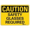 Caution: Safety Glasses Required Signs