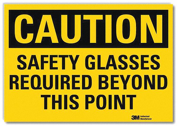 CAUTION SIGN, REFLECTIVE SHEETING, ADHESIVE MOUNT, 10 X 14 IN, CAUTION, SAFETY GLASSES REQUIRED BEYOND THIS POINT