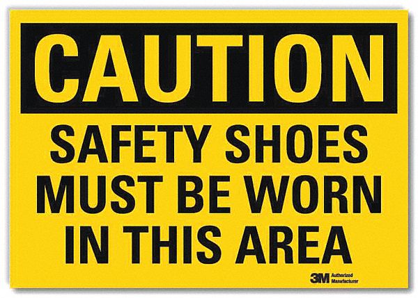 CAUTION SIGN, REFLECTIVE SHEETING, ADHESIVE MOUNT, 10 X 14 IN NOMINAL SIGN SIZE, SAFETY SHOES MUST BE WORN IN THIS AREA