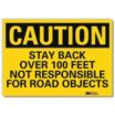 Caution: Stay Back Over 100 Feet Not Responsible For Road Objects Signs