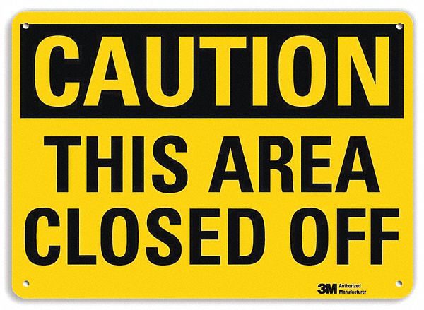 SAFETY SIGN, ALUMINUM, MOUNTING HOLES, 7 IN X 10 IN NOMINAL SIGN SIZE, ENGINEER GRADE, THIS AREA CLOSED OFF