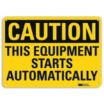 Caution: This Equipment Starts Automatically Signs