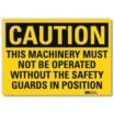 Caution: This Machinery Must Not Be Operated Without The Safety Guards In Position Signs