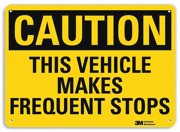 REFLECTIVE TRAFFIC SAFETY SIGN, PLASTIC, 7 X 10 IN NOMINAL SIGN SIZE, ENGINEER GRADE, THIS VEHICLE MAKES FREQUENT STOPS
