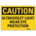 Caution: Ultraviolet Light Wear Eye Protection Signs
