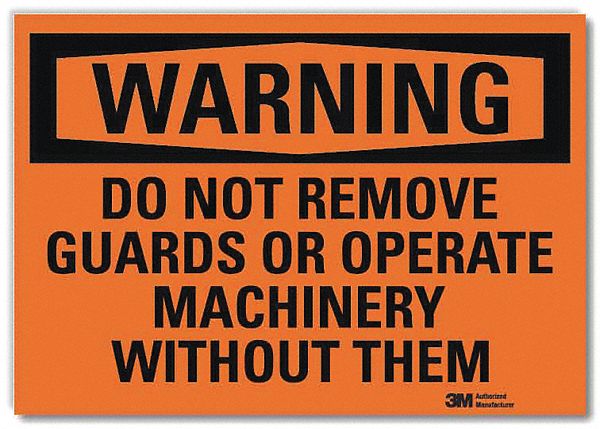 WARNING SIGN, REFLECTIVE SHEETING, ADHESIVE MOUNT, 5 X 7 IN, DO NOT REMOVE GUARDS OR OPERATE MACHINERY WITHOUT THEM