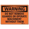 Warning: Do Not Remove Guards Or Operate Machinery Without Them Signs