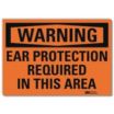Warning: Ear Protection Required In This Area Signs