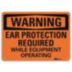 Warning: Ear Protection Required While Equipment Is Operating Signs