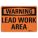 WARNING SIGN, ALUMINUM, MOUNTING HOLES, 10 IN X 14 IN NOMINAL SIGN SIZE, 0.04 IN THICK, LEAD WORK AREA
