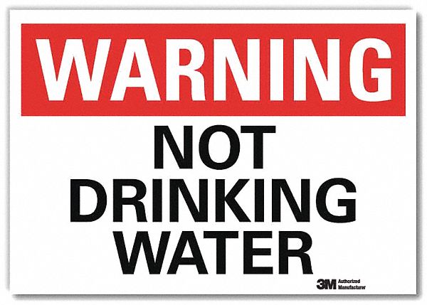WARNING SIGN, REFLECTIVE SHEETING, ADHESIVE MOUNT, 5 IN X 7 IN NOMINAL SIGN SIZE, NOT DRINKING WATER