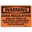 Warning: OSHA Regulation Area In Front Of Electrical Equipment Must Be Kept Clear For 36 Inches Signs