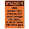 Warning: OSHA Regulations Prohibit Any Unauthorized Personnel From Entering The Work Area Signs