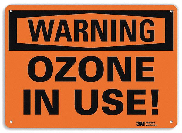 WARNING SIGN, ALUMINUM, MOUNTING HOLES, 10 IN X 14 IN NOMINAL SIGN SIZE, 0.04 IN THICK, OZONE IN USE