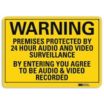 Warning: Premises Protected By 24 Hour Audio And Video Surveillance By Entering You Agree To Be Audio And Video Recorded Signs