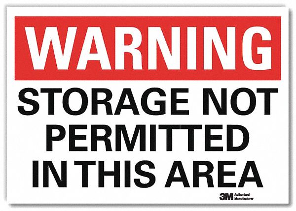 WARNING SIGN, REFLECTIVE SHEETING, ADHESIVE MOUNT, 5 IN X 7 IN NOMINAL SIGN SIZE, STORAGE NOT PERMITTED IN THIS AREA