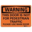 Warning: This Door Is Not For Pedestrian Traffic Please Use Main Door Signs