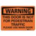 Warning: This Door Is Not For Pedestrian Traffic Please Use Main Door Signs