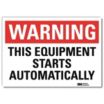 Warning: This Equipment Starts Automatically Signs