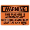 Warning: This Machine Is Automatically Controlled And May Start At Any Time Signs