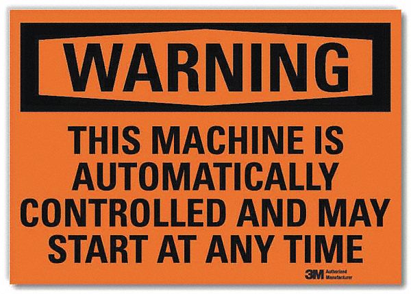 SECURITY SIGN, REFLECTIVE SHEETING, ADHESIVE, 7X10 IN, WARNING, THIS MACHINE IS AUTOMATICALLY CONTROLLED & MAY START...