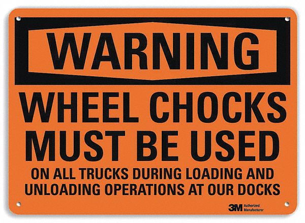 WARNING SIGN, AL, HOLE MOUNT, 10X14 IN, 0.04 IN THICK, WHEEL CHOCKS MUST BE USED ON ALL TRUCKS DURING LOADING & UNLOA...