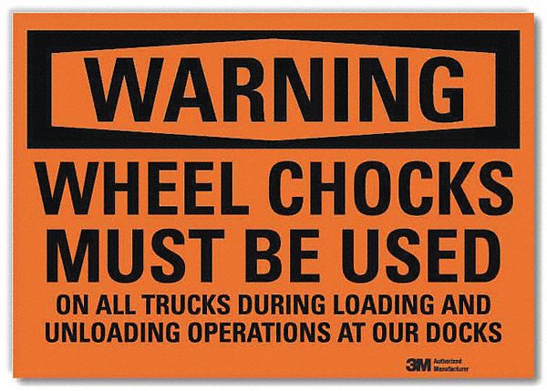 SECURITY SIGN, REFLECTIVE SHEETING, ADHESIVE, 7X10 IN, WHEEL CHOCKS MUST BE USED ON ALL TRUCKS DURING LOADING & UNLOA...