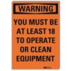 Warning: You Must Be At Least 18 To Operate Or Clean Equipment Signs