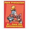 Face Protection or Face The Consequences Posters