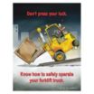 Dont Press Your Luck Know How to Safely Operate Your Forklift Truck Posters