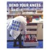 Bend Your Knees Save Your Back Posters
