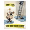 Dont Fall Into Bad Work Habits Posters