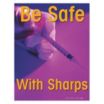 Be Safe with Sharps Posters