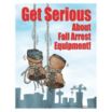 Get Serious About Fall Arrest Equipment Posters