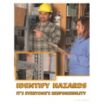 Identify Hazards - Its Everyones Responsibility Posters