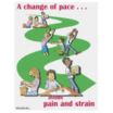 A Change of Pace... Avoids Pain and Strain Posters