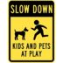 Slow Down Kids And Pets At Play Signs