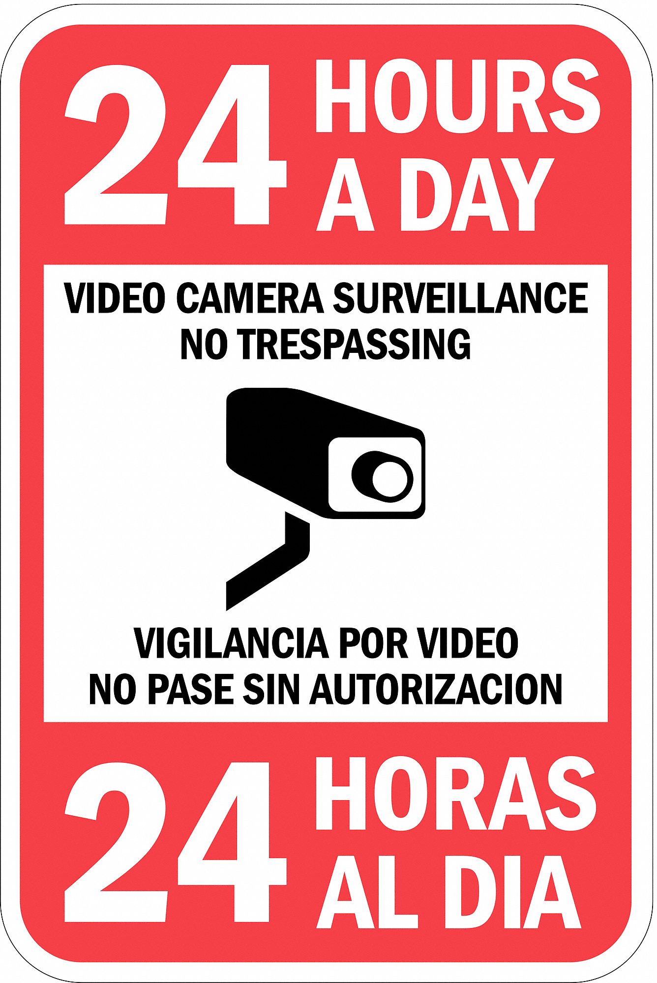PROPERTY SIGN, AL, 18X12 IN, 0.063 IN THICK, NO HEADER, 24 HOURS A DAY VIDEO CAMERA SURVEILLANCE NO TRESPASSING/VIGIL...