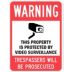 Warning: This Property is Protected By Video Surveillance Trespassers Will Be Prosecuted Signs