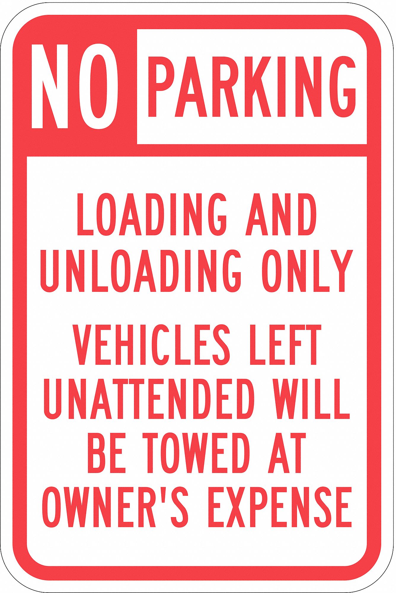 PROPERTY SIGNS, 18X12 IN, AL, 0.063 IN, HIGH INTENSITY PRISMATIC, NO PARKING LOADING & UNLOADING ONLY VEHICLES LEFT U...