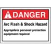 Danger: Arc Flash & Shock Hazard Appropriate Personal Protection Equipment Required Signs