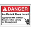 Danger: Arc Flash & Shock Hazard Appropriate PPE And Tools Required When Working On This Equipment Signs